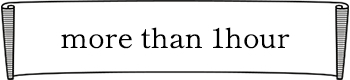 more than 1hour