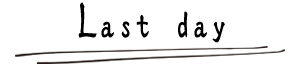 Last day
